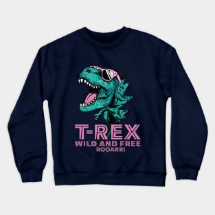 Roaring Rex: Wild and Free Adventure Crewneck Sweatshirt